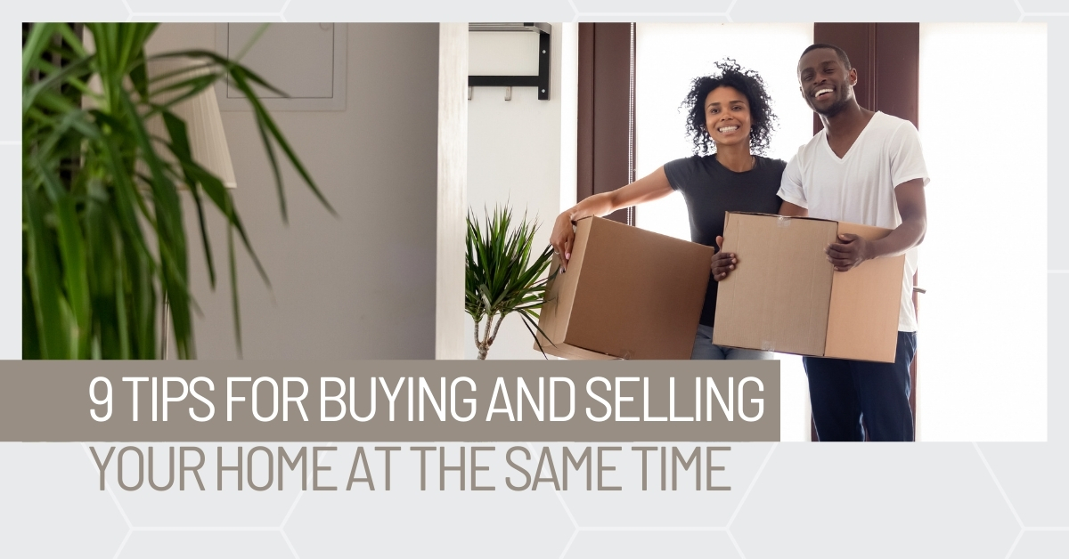 9 Tips for Buying and Selling Your Home at the Same Time sep 21 mvp
